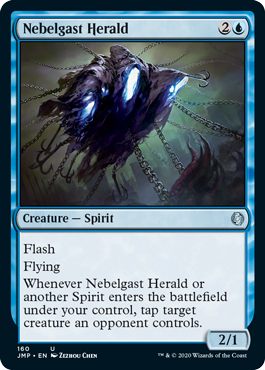 Nebelgast Herald
 Flash (You may cast this spell any time you could cast an instant.)
Flying
Whenever Nebelgast Herald or another Spirit enters the battlefield under your control, tap target creature an opponent controls.